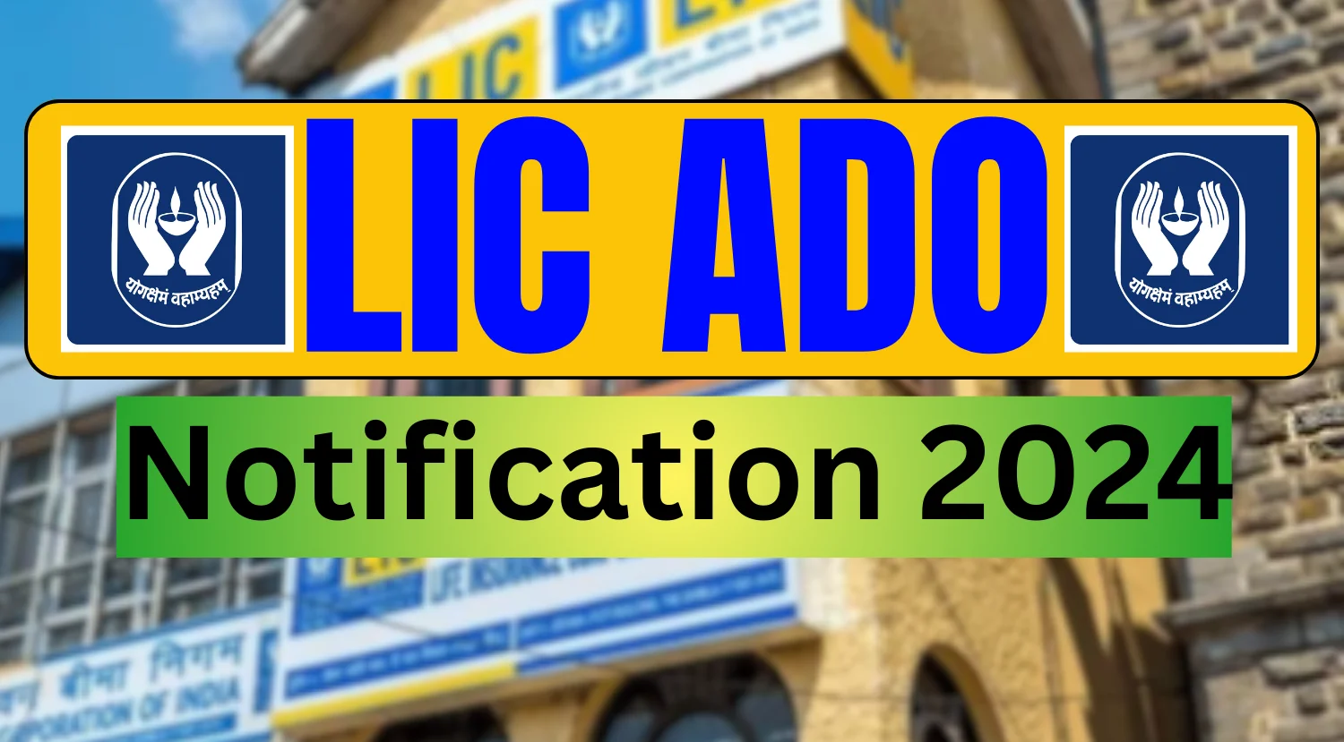 LIC ADO Notification 2024, Check Eligibility, Selection And Application